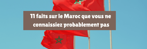 11 faits sur le Maroc que vous ne connaissiez probablement pas