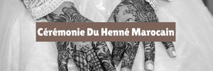 Cérémonie du Henné Marocain