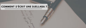 Comment S'Écrit Une Djellaba ?