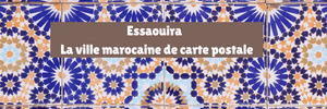Essaouira : La ville marocaine de carte postale