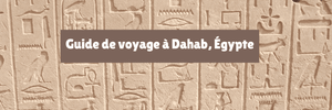Guide de voyage à Dahab, Égypte