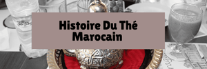 Histoire Du Thé Marocain