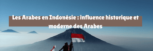 Les Arabes en Indonésie _ influence historique et moderne des Arabes