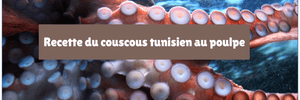 Recette du couscous tunisien au poulpe